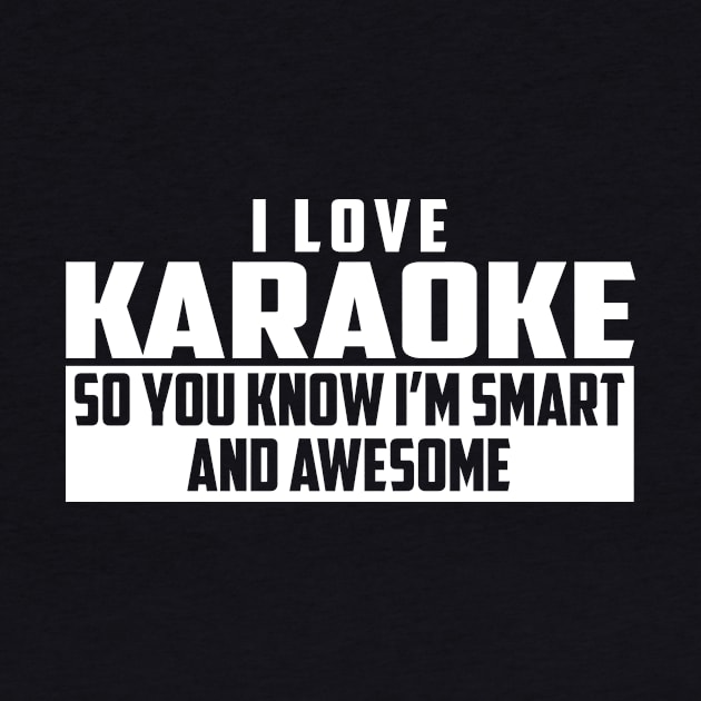 Smart and Awesome Karaoke by helloshirts